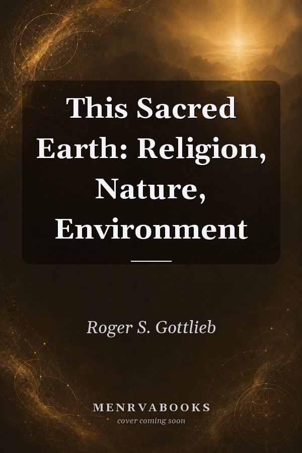 This Sacred Earth: Religion, Nature, Environment
