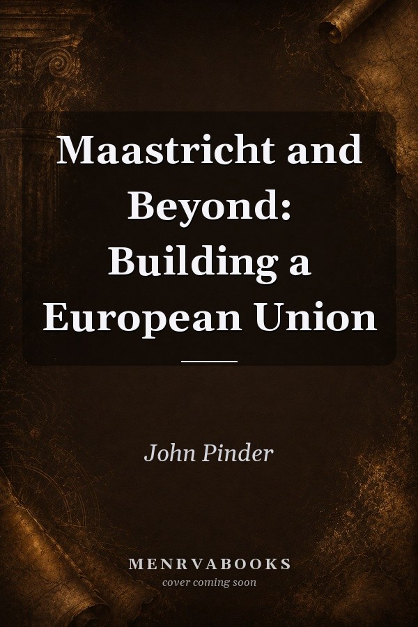 Maastricht and Beyond: Building a European Union