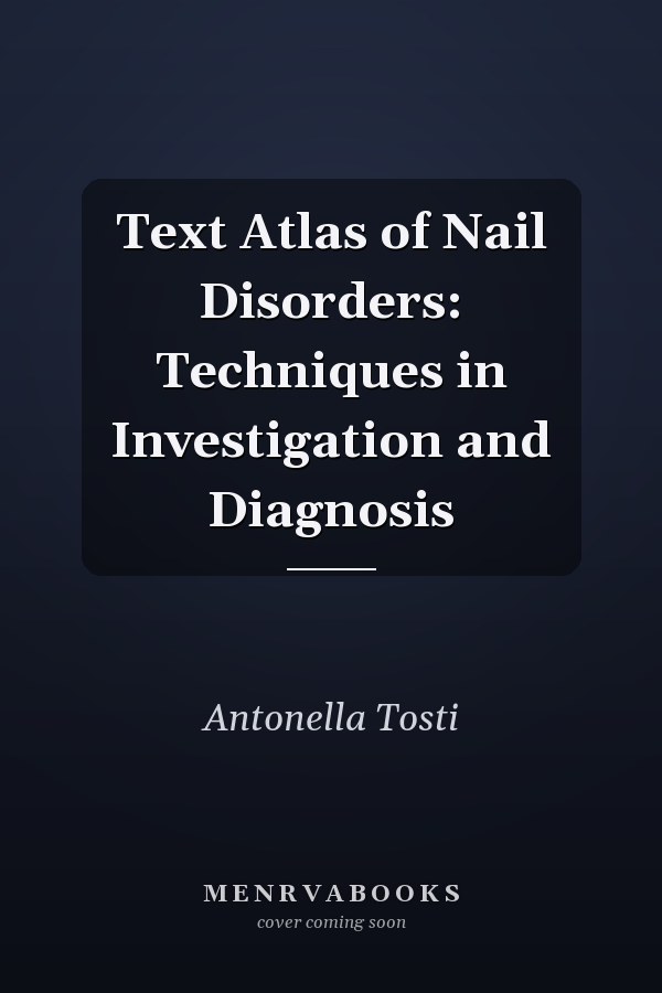 Text Atlas of Nail Disorders: Techniques in Investigation and Diagnosis