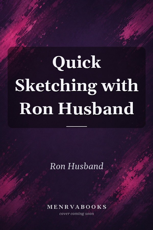 Quick Sketching with Ron Husband