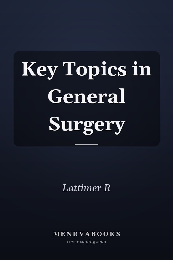 Key Topics in General Surgery