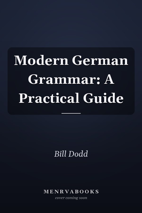 Modern German Grammar: A Practical Guide