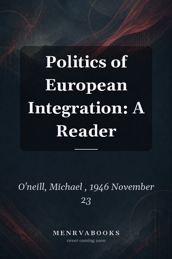 Politics of European Integration: A Reader