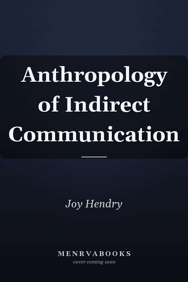 Anthropology of Indirect Communication