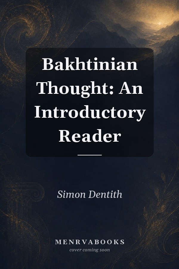 Bakhtinian Thought: An Introductory Reader