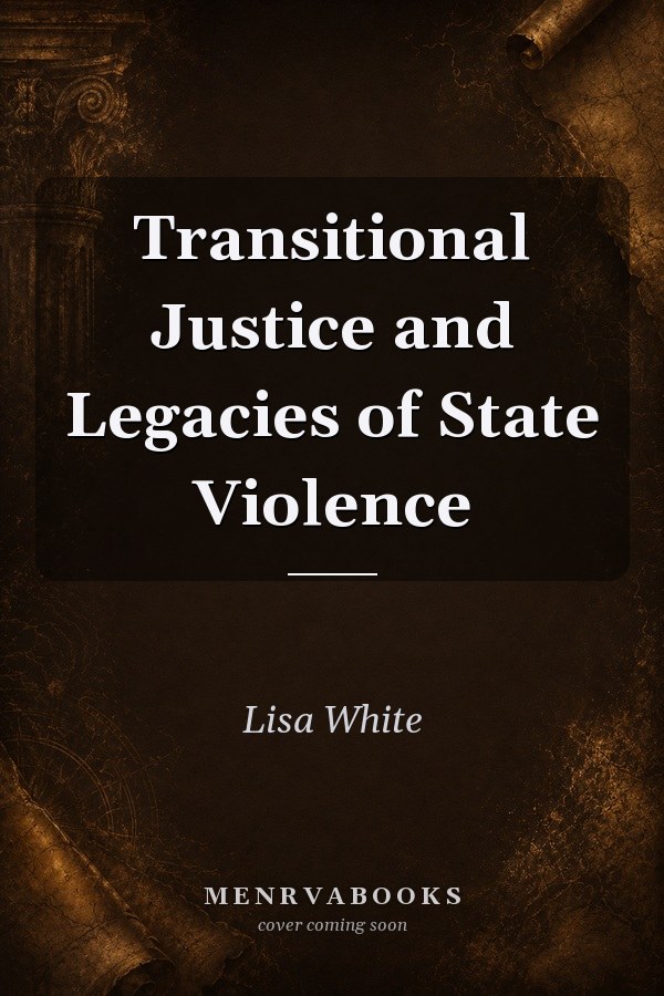Transitional Justice and Legacies of State Violence