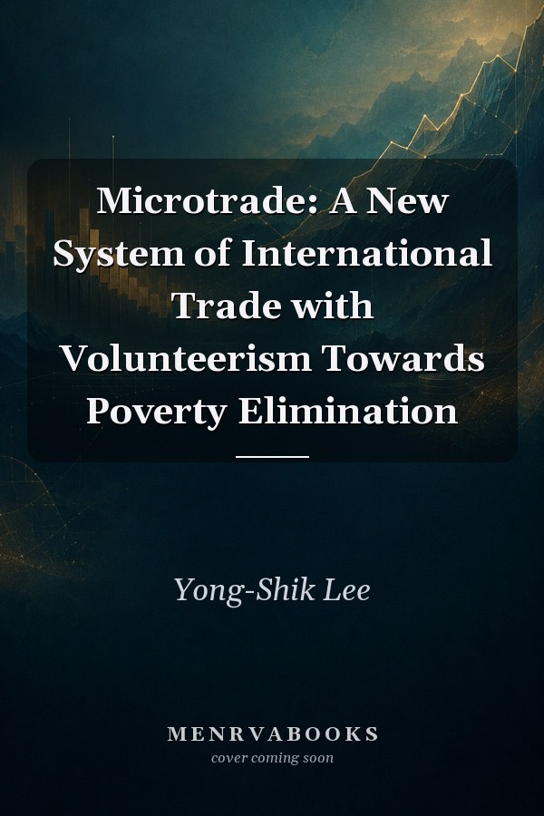 Microtrade: A New System of International Trade with Volunteerism Towards Poverty Elimination