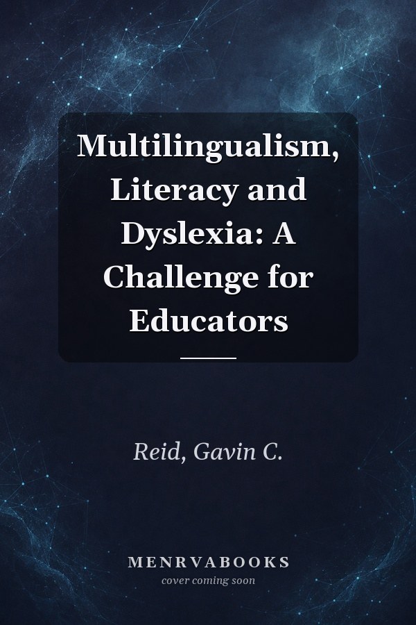 Multilingualism, Literacy and Dyslexia: A Challenge for Educators