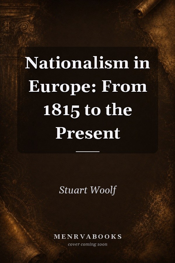 Nationalism in Europe: From 1815 to the Present
