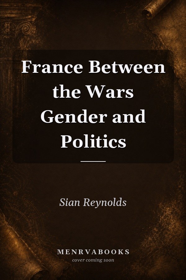 France Between the Wars: Gender and Politics