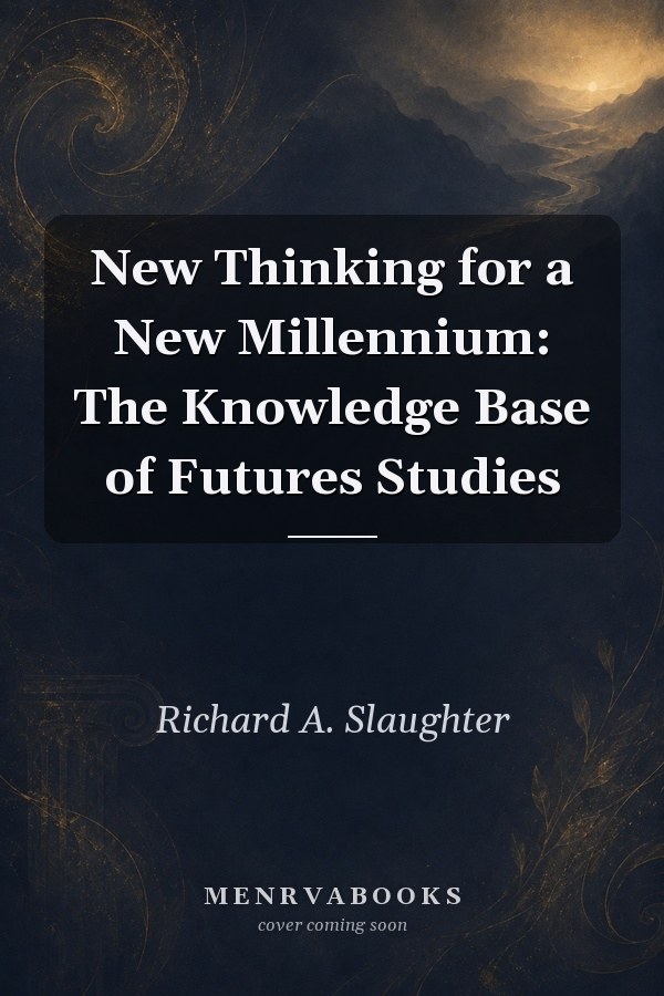 New Thinking for a New Millennium: The Knowledge Base of Futures Studies