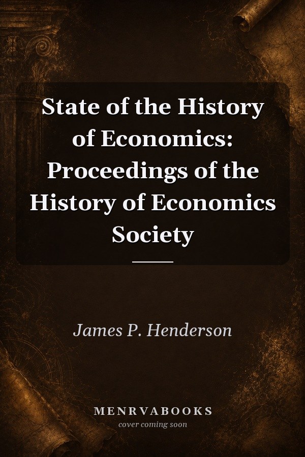 State of the History of Economics: Proceedings of the History of Economics Society