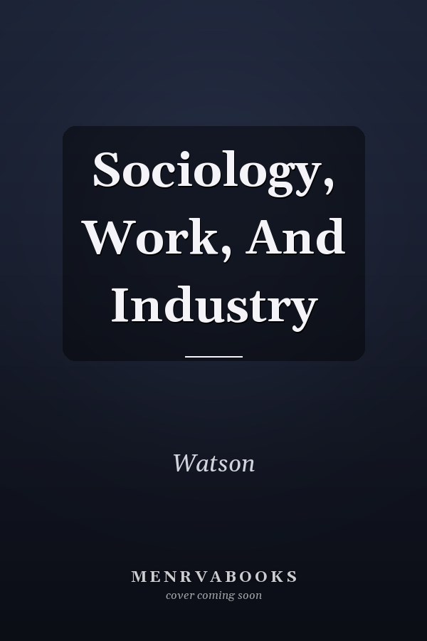 Sociology, Work, and Industry