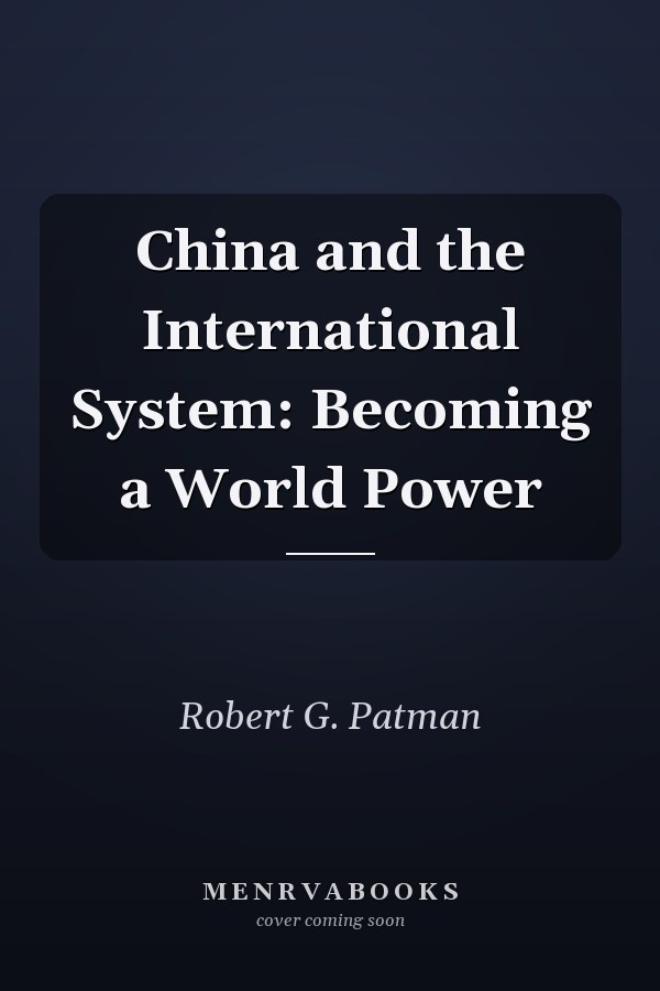 China and the International System: Becoming a World Power