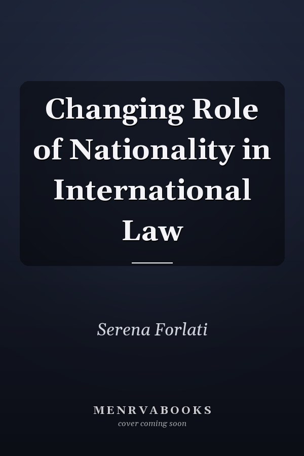 Changing Role of Nationality in International Law