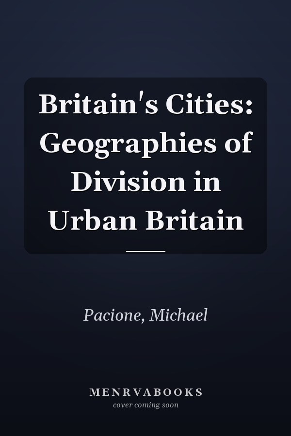 Britain's Cities: Geographies of Division in Urban Britain