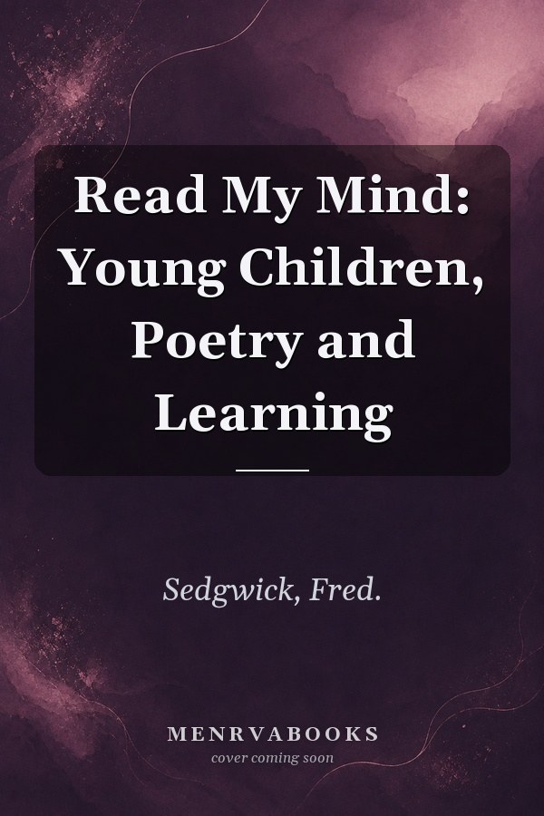 Read My Mind: Young Children, Poetry and Learning