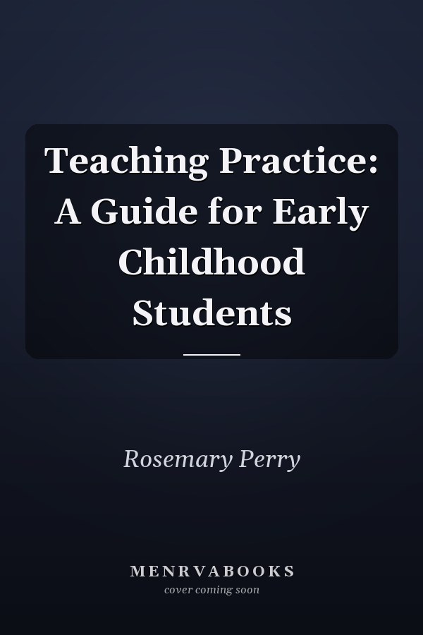 Teaching Practice: A Guide for Early Childhood Students