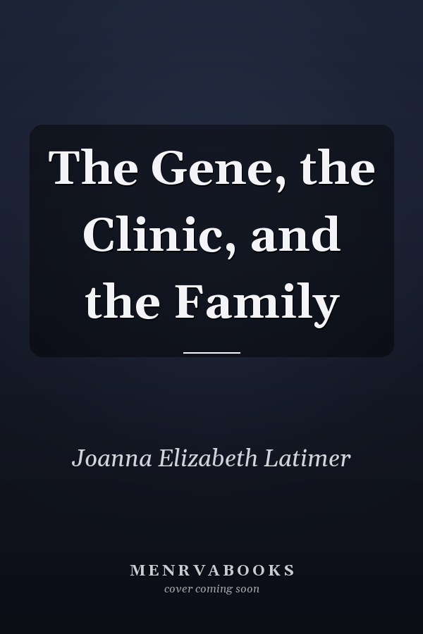 The Gene, the Clinic, and the Family