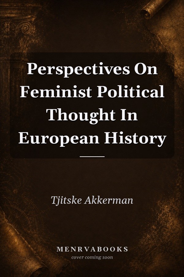 Perspectives on Feminist Political Thought in European History