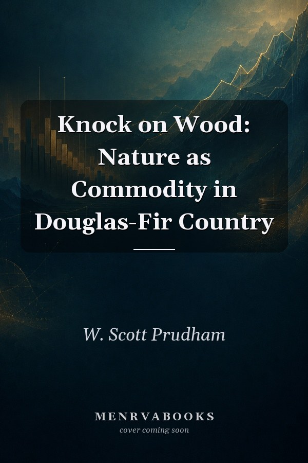 Knock on Wood: Nature as Commodity in Douglas-Fir Country