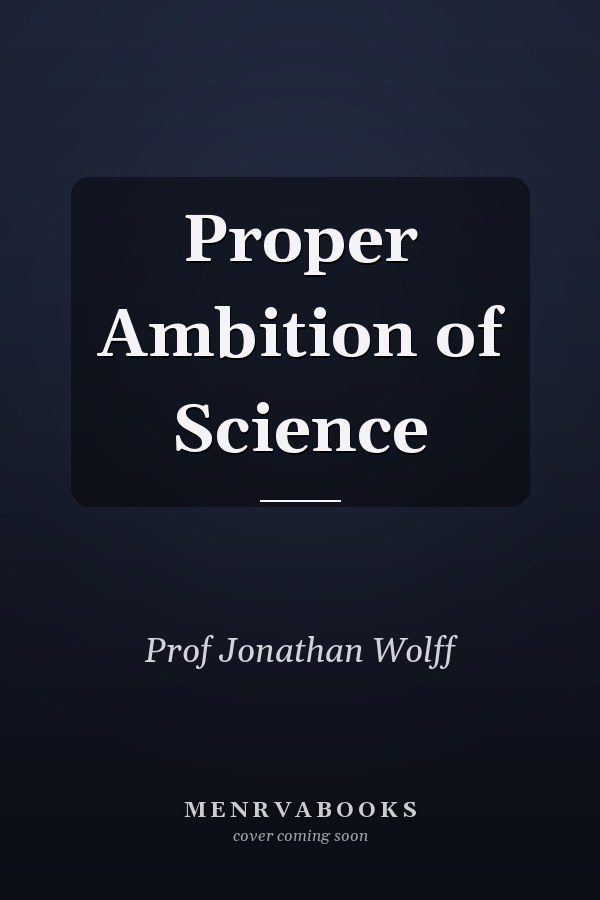 The Proper Ambition of Science