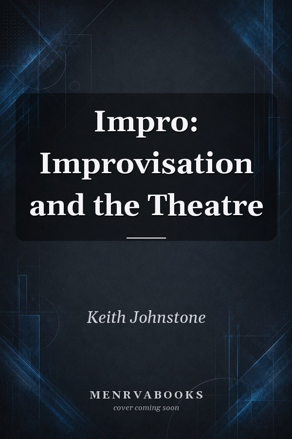 Impro: Improvisation and the Theatre