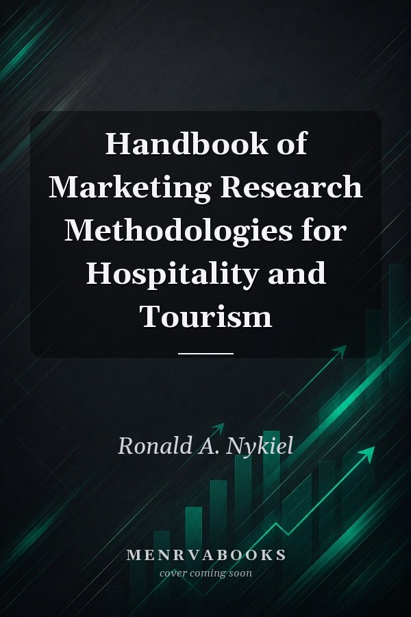 Handbook of Marketing Research Methodologies for Hospitality and Tourism