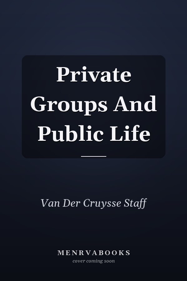 Private Groups and Public Life