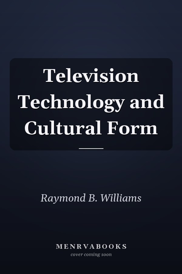 Television Technology and Cultural Form