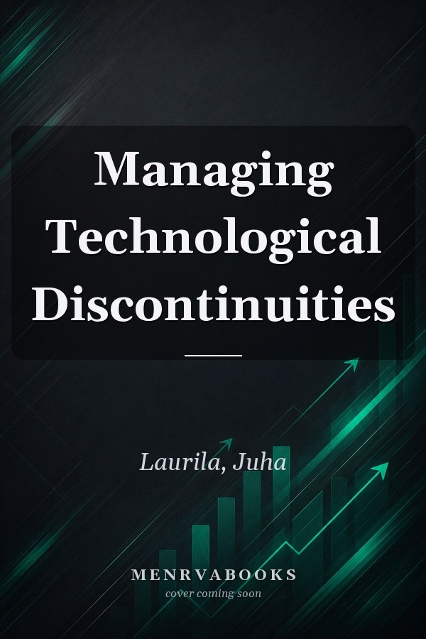 Managing Technological Discontinuities