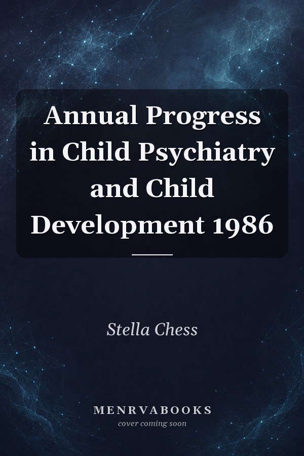 Annual Progress in Child Psychiatry and Child Development 1986
