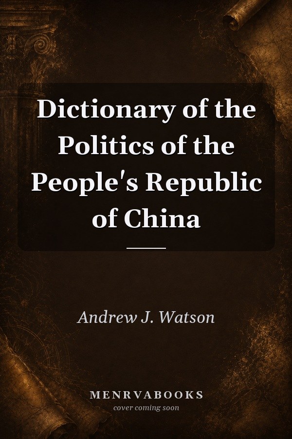 Dictionary of the Politics of the People's Republic of China