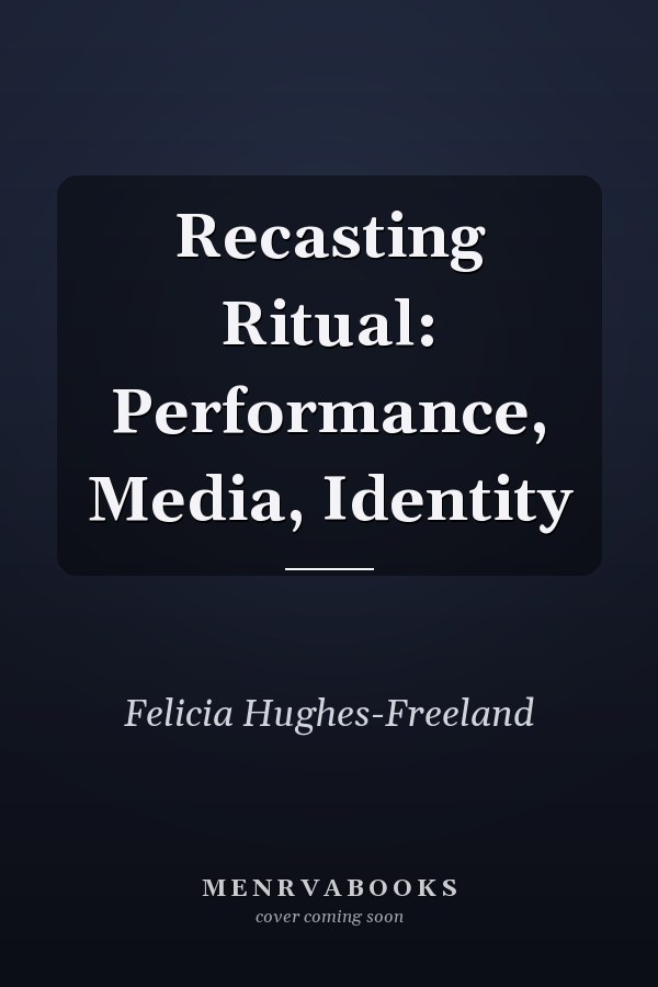Recasting Ritual: Performance, Media, Identity