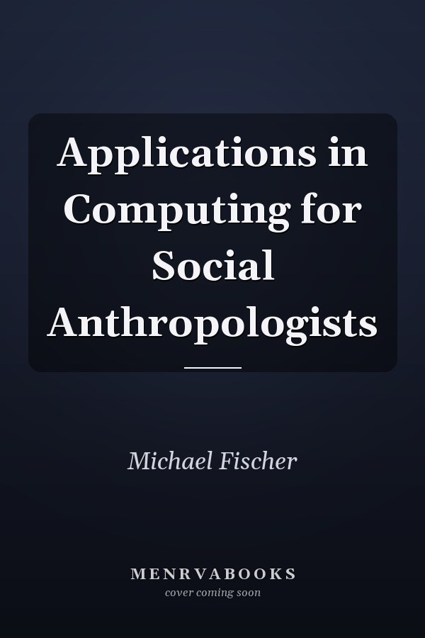 Applications in Computing for Social Anthropologists