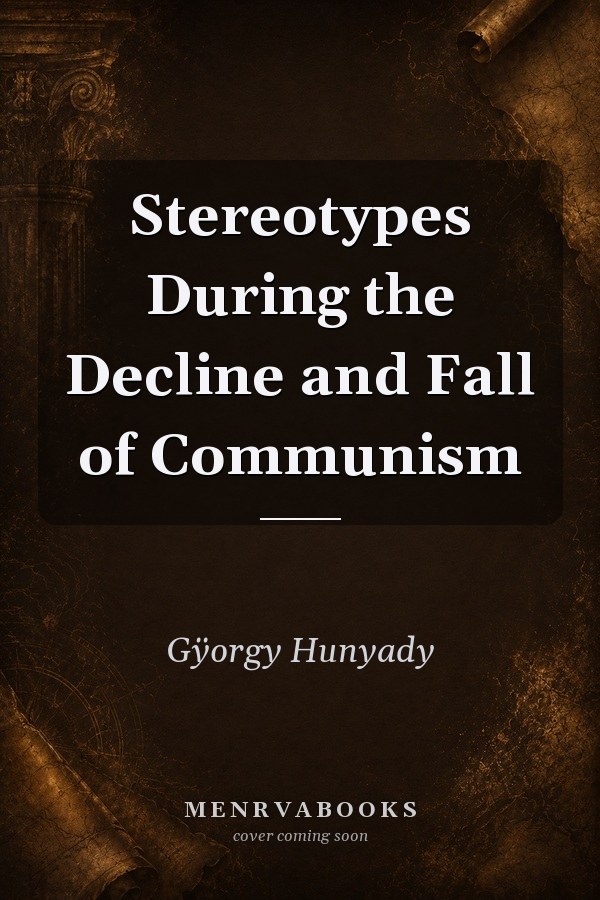 Stereotypes During the Decline and Fall of Communism