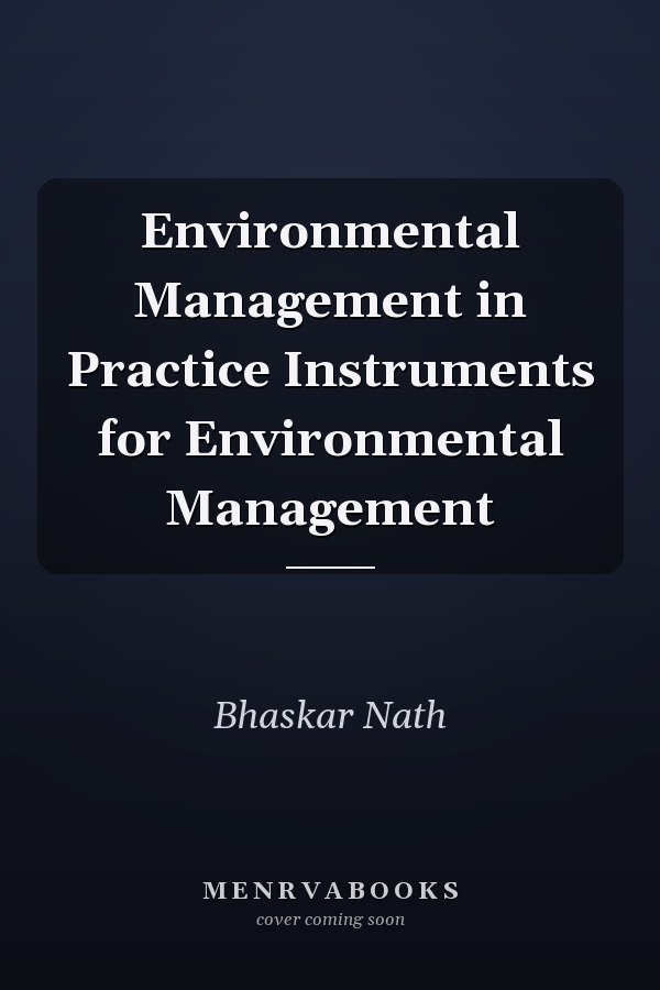 Environmental Management in Practice: Instruments for Environmental Management