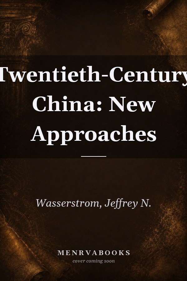 Twentieth-Century China: New Approaches