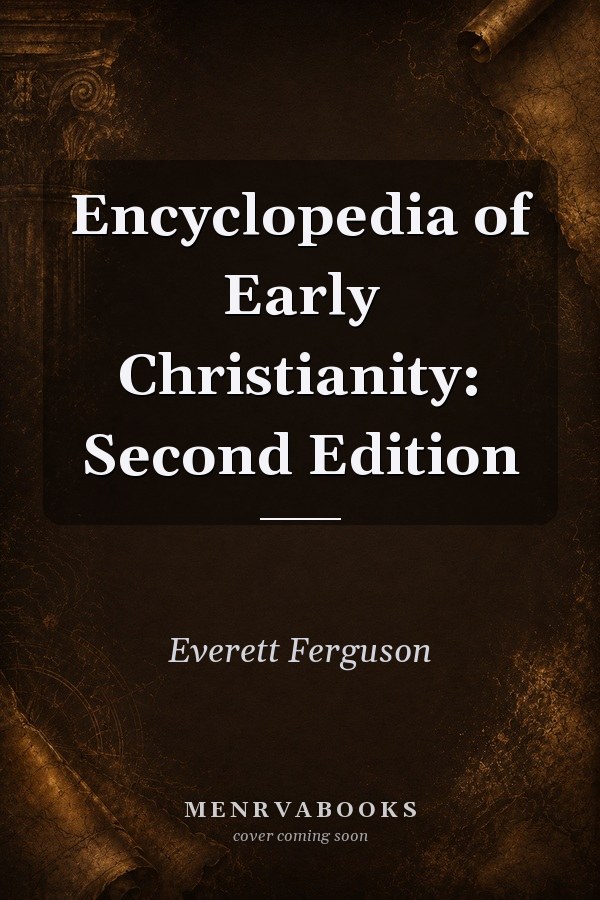 Encyclopedia of Early Christianity: Second Edition