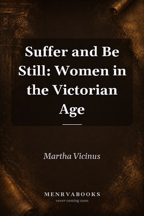 Suffer and Be Still: Women in the Victorian Age