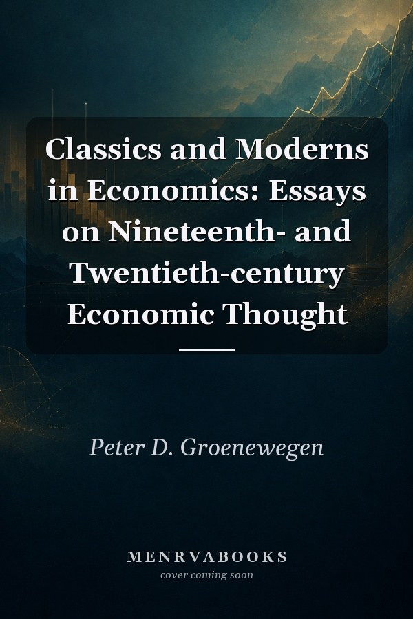 Classics and Moderns in Economics: Essays on Nineteenth- and Twentieth-century Economic Thought
