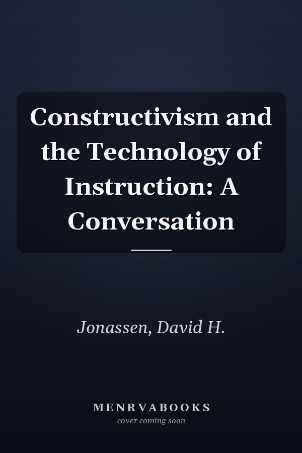 Constructivism and the Technology of Instruction: A Conversation