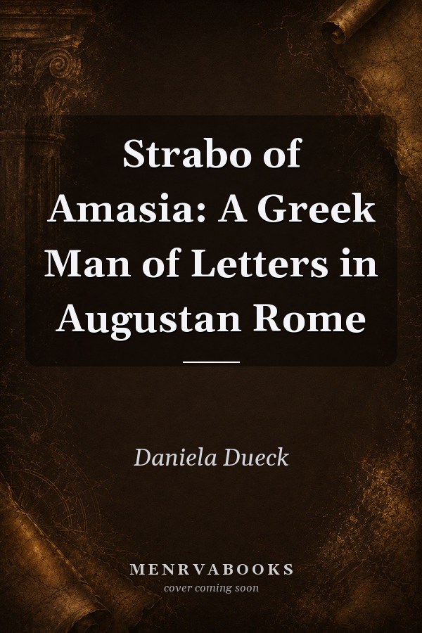 Strabo of Amasia: A Greek Man of Letters in Augustan Rome