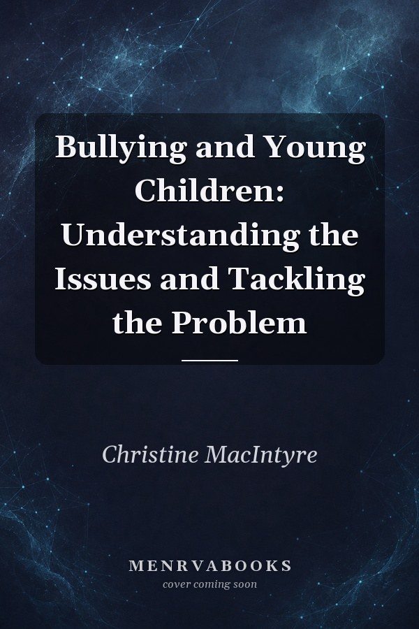 Bullying and Young Children: Understanding the Issues and Tackling the Problem