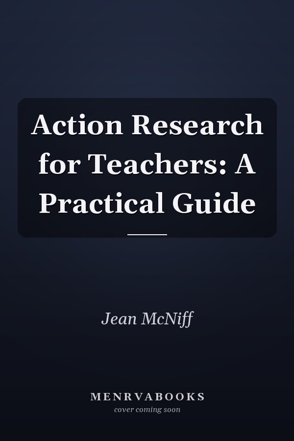 Action Research for Teachers: A Practical Guide