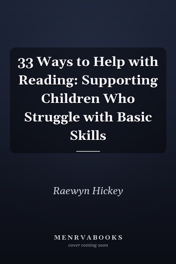 33 Ways to Help with Reading: Supporting Children Who Struggle with Basic Skills