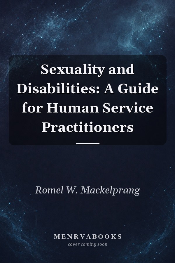 Sexuality and Disabilities: A Guide for Human Service Practitioners