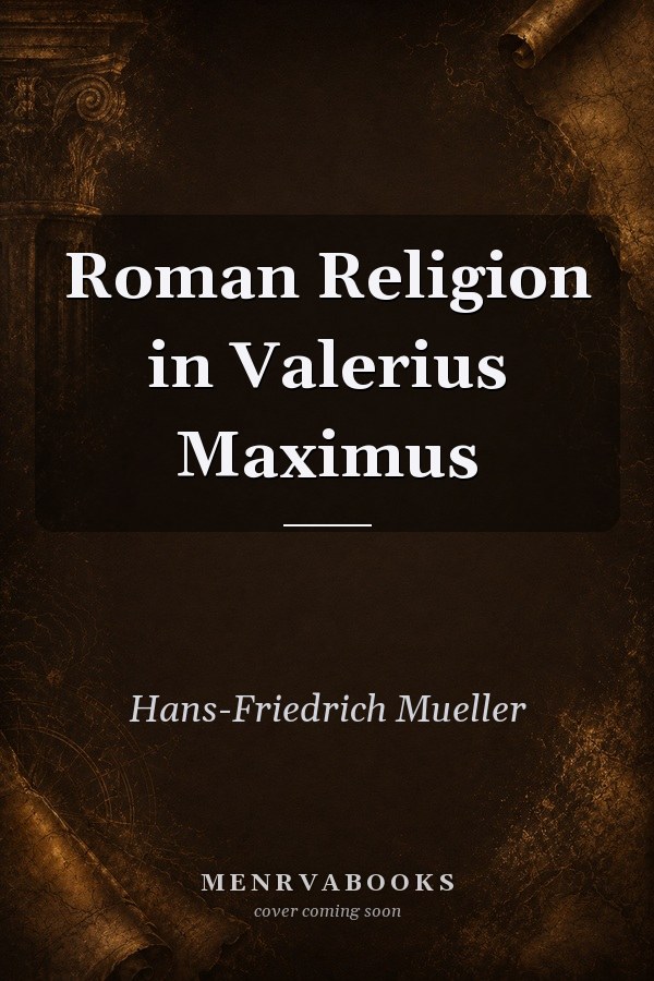 Roman Religion in Valerius Maximus