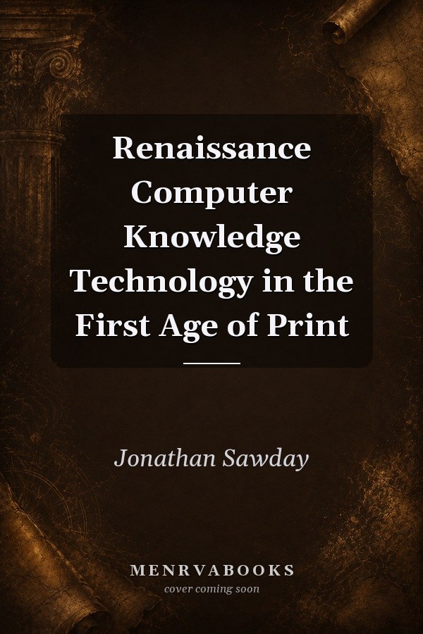 Renaissance Computer: Knowledge Technology in the First Age of Print
