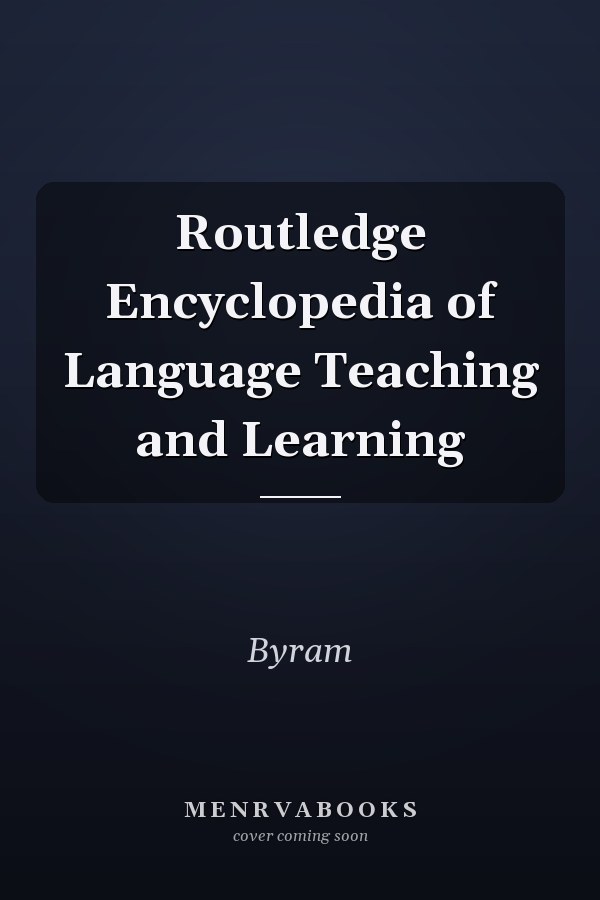 Routledge Encyclopedia of Language Teaching and Learning